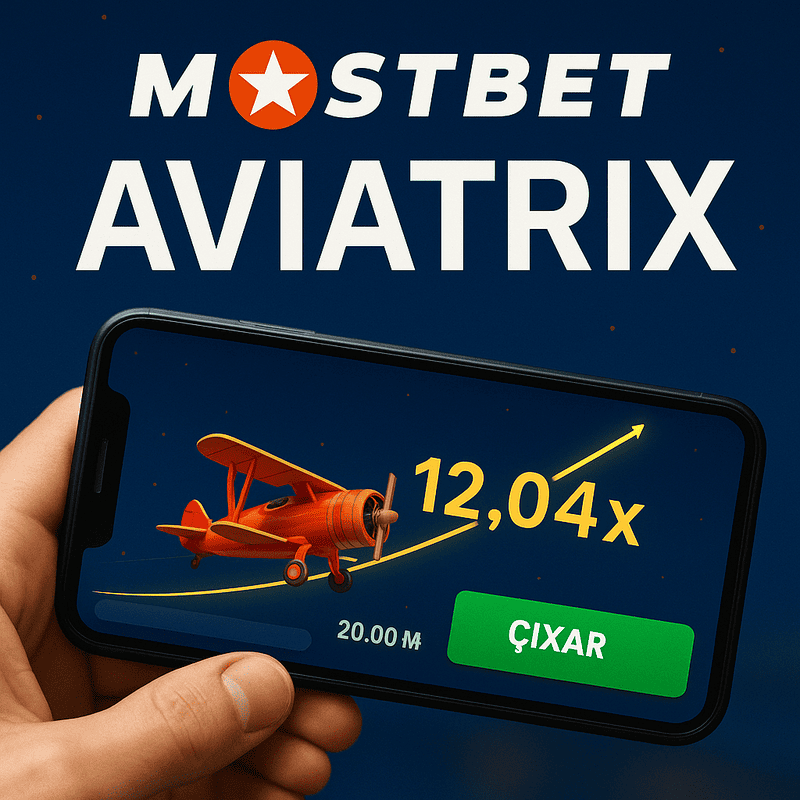 Mostbet Aviatrix oyununu mobil telefonda oynayın və qazancınızı vaxtında çıxarın